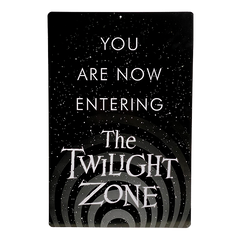 The Twilight Zone - You Are Now Entering Metal Sign
